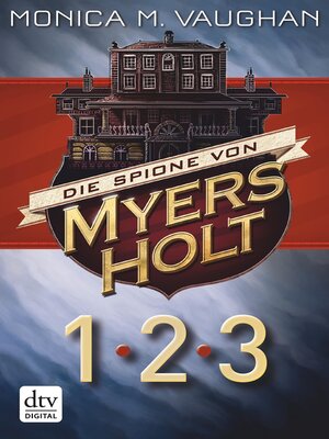 cover image of Die Spione von Myers Holt 1-3